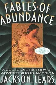 Fables Of Abundance: A Cultural History Of Advertising In America (Repost)