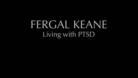 BBC Horizon - Fergal Keane: Living with PTSD (2022)