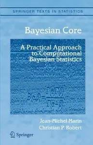 Bayesian Core: A Practical Approach to Computational Bayesian Statistics (Repost)