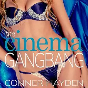 «The Cinema Gangbang» by Conner Hayden