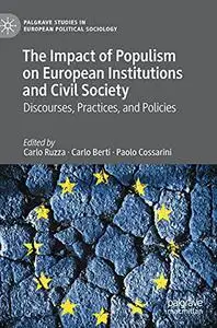 The Impact of Populism on European Institutions and Civil Society: Discourses, Practices, and Policies