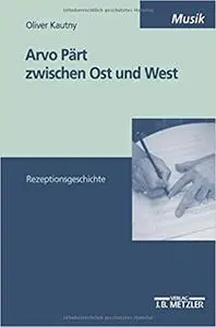 Arvo Pärt zwischen Ost und West: Rezeptionsgeschichte