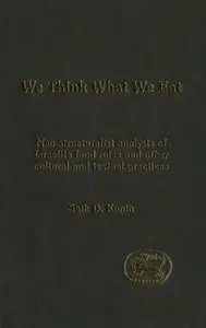 We think What We Eat: Structuralist Analysis of Israelite Food Rules and other Mythological and Cultural Domains (Repost)