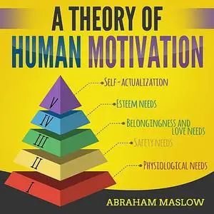 «A Theory of Human Motivation» by Abraham Maslow
