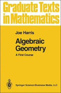 Algebraic Geometry: A First Course (Repost)