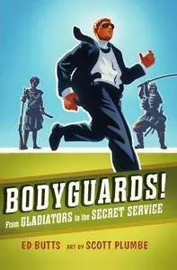 Bodyguards!: From Gladiators to the Secret Service (repost)