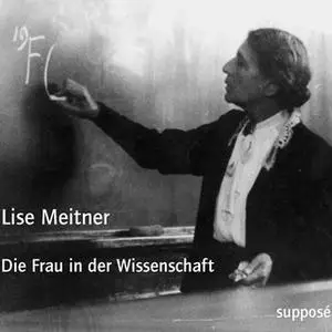 «Die Frau in der Wissenschaft» by Lise Meitner