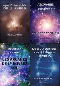 Dolores Cannon, "Les arcanes de l'Univers", 4 tomes