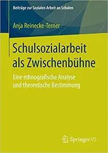 Schulsozialarbeit als Zwischenbühne: Eine ethnografische Analyse und theoretische Bestimmung