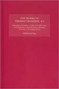 The Works of Thomas Traherne I by Jan Ross