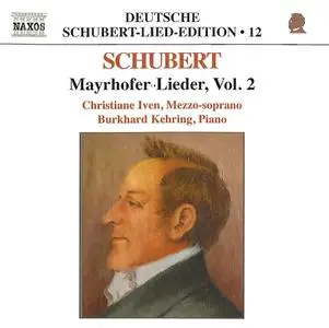 Christiane Iven, Burkhard Kehring - Franz Schubert: Mayrhofer-Lieder, Vol.2 (2003)