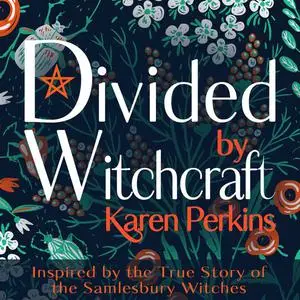 «Divided by Witchcraft» by Karen Perkins
