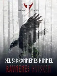 «Ravnenes hvisken 1 - Del 5: Drømmenes himmel» by Malene Sølvsten