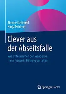 Clever aus der Abseitsfalle: Wie Unternehmen den Wandel zu mehr Frauen in Führung gestalten (Repost)