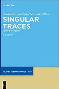 Singular Traces, Volume 1: Theory  Ed 2