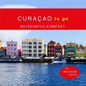 «Curacao to go: Reiseinfos kompakt» by Diverse Autoren