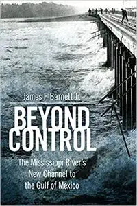 Beyond Control: The Mississippi River’s New Channel to the Gulf of Mexico