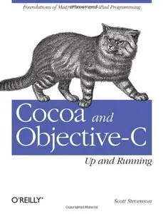 Cocoa and Objective-C: Up and Running: Foundations of Mac, iPhone, and iPod touch programming