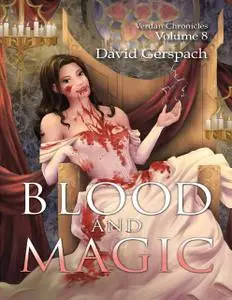 «Blood and Magic: Verdan Chronicles Volume 8» by David Gerspach