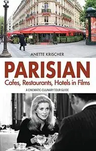 PARISIAN Cafes, Restaurants, Hotels in Films: A CINEMATIC-CULINARY TOUR GUIDE