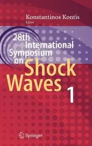 28th International Symposium on Shock Waves: Vol 1 (Repost)