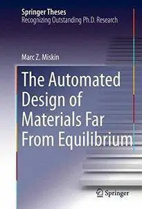 The Automated Design of Materials Far From Equilibrium