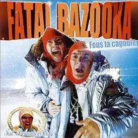 Fatal Bazooka - Fous Ta Cagoule (2006)&Tas Vu  (2007) FR Hip-Hop