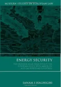 Energy Security: The External Legal Relations of the European Union with Major Oil and Gas Supplying Countries