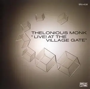 Thelonious Monk - Live! At the Village Gate (1963) {Japanese Breaktime Label Xanadu Series BRJ-4536 rel 1987}