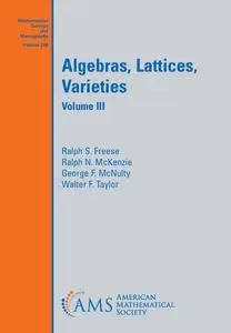 Algebras, Lattices, Varieties: Volume III