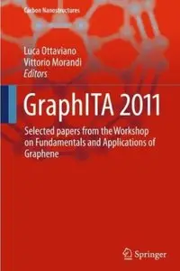 GraphITA 2011: Selected papers from the Workshop on Fundamentals and Applications of Graphene (Repost)