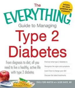 «The Everything Guide to Managing Type 2 Diabetes» by Paula Ford-Martin,Jason Baker