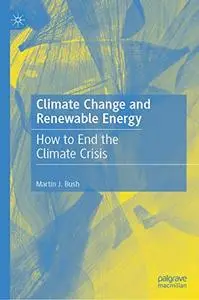 Climate Change and Renewable Energy: How to End the Climate Crisis (Repost)