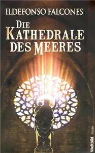 Ildefonso Falcones- Die Kathedrale des Meeres