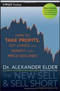 The New Sell and Sell Short: How To Take Profits, Cut Losses, and Benefit From Price Declines, 2 edition (Repost)
