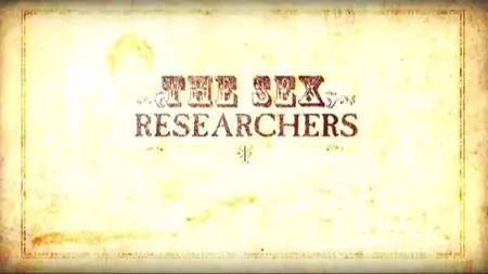 Channel 4 - The Sex Researchers: Series 1 (2013)