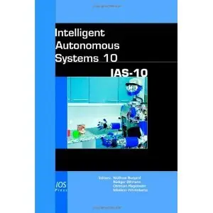 Intelligent Autonomous Systems 10: IAS-10 (repost)