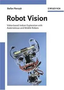 Stefan Florczyk - Robot Vision: Video-based Indoor Exploration with Autonomous and Mobile Robots [Repost]