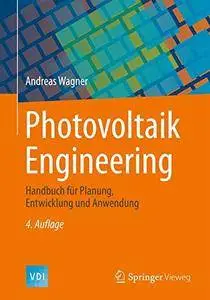 Photovoltaik Engineering: Handbuch für Planung, Entwicklung und Anwendung (VDI-Buch) [Repost]