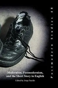 Modernism, Postmodernism, and the Short Story in English