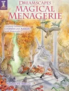 Dreamscapes Magical Menagerie: Creating Fantasy Creatures and Animals with Watercolor (repost)