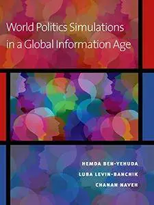 World Politics Simulations in a Global Information Age