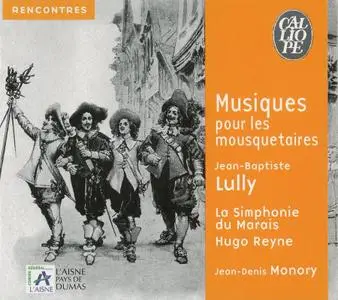 Hugo Reyne, La Simphonie du Marais - Musiques pour les mousquetaires: Lully, Babelon, Cambert, Desrosiers, Philidor (2005)