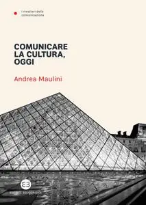 Andrea Maulini - Comunicare la cultura oggi