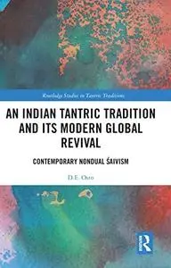 An Indian Tantric Tradition and Its Modern Global Revival: Contemporary Nondual Śaivism