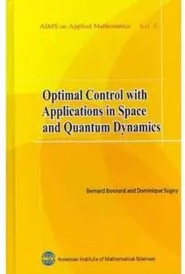 Optimal Control with Applications in Space and Quantum Dynamics [Repost]