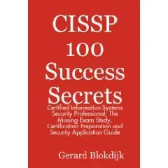 CISSP 100 Success Secrets - Certified Information Systems Security Professional