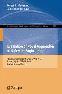 Evaluation of Novel Approaches to Software Engineering: 11th International Conference, ENASE 2016