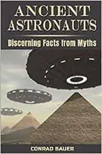 Ancient Astronauts: Discerning Facts from Myths