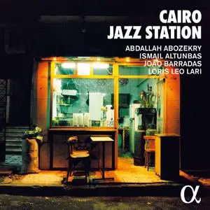 Abdallah Abozekry, Ismail Altunbas, João Barradas, Loris Leo Lari - Cairo Jazz Station (2022)